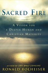 book Sacred Fire: A Vision for a Deeper Human and Christian Maturity