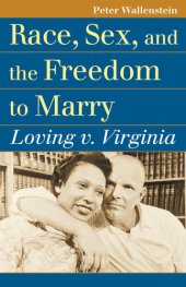 book Race, Sex, and the Freedom to Marry: Loving V. Virginia