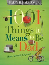 book 1001 Things it Means to Be a Dad: (Some Assembly Required)