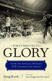 book Forty Minutes to Glory: Inside the Kentucky Wildcats' 1978 Championship Season