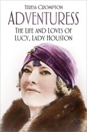 book Adventuress: The Life and Loves of Lucy, Lady Houston