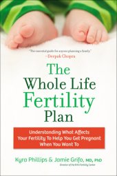 book The Whole Life Fertility Plan: Understanding What Effects Your Fertility to Help You Get Pregnant When You Want To