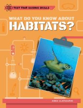 book What Do You Know about Habitats?