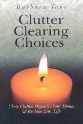 book Clutter Clearing Choices: Clear Clutter, Organize Your Home, & Reclaim Your Life