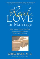 book Real Love in Marriage: The Truth about Finding Genuine Happiness Now and Forever