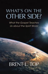 book What's on the Other Side?: What the Gospel Teaches Us About the Spirit World