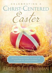 book A Christ-Centered Easter: Seven Traditions to Lead Us Closer to Jesus Christ