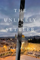 book The Unlikely Settler: A Memoir