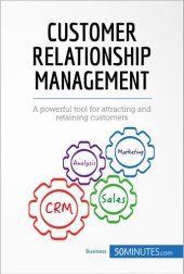 book Customer Relationship Management: A powerful tool for attracting and retaining customers