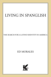 book Living in Spanglish: The Search for Latino Identity in America