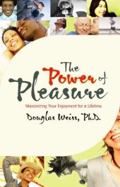 book The Power of Pleasure: Maximizing Your Enjoyment for a Lifetime