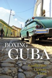 book Boxing for Cuba: An Immigrant's Story