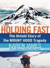 book Holding Fast: The Untold Story of the Mount Hood Tragedy