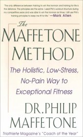 book The Maffetone Method: The Holistic, Low-Stress, No-Pain Way to Exceptional Fitness