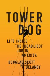 book Tower Dog: Life Inside the Deadliest Job in America