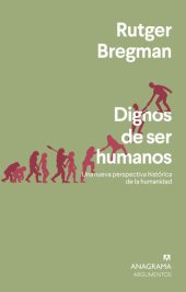 book Dignos de ser humanos: Una nueva perspectiva histórica de la humanidad