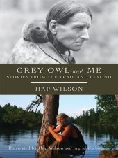 book Grey Owl and Me: Stories From the Trail and Beyond