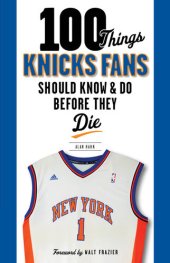 book 100 Things Knicks Fans Should Know & Do Before They Die