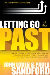 book Letting Go Of Your Past: Take Control of Your Future by Addressing the Habits, Hurts, and Attitudes that Remain from Previous Relationships