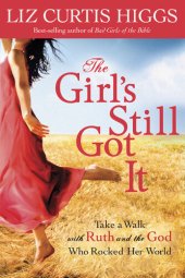 book The Girl's Still Got It: Take a Walk with Ruth and the God Who Rocked Her World