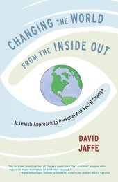 book Changing the World from the Inside Out: A Jewish Approach to Personal and Social Change