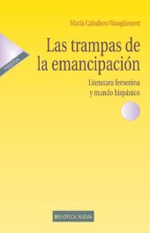 book Las trampas de la emancipación: Literatura femenina y mundo hispánico