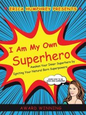 book I Am My Own Superhero: Awaken Your Inner Superhero by Igniting Your Natural Born Superpowers