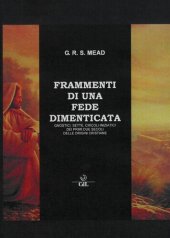 book Frammenti di una fede dimenticata. Gnostici, sette, circoli iniziatici dei primi due secoli delle origini cristiane