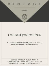 book yes I said yes I will Yes.: A Celebration of James Joyce, Ulysses, and 100 Years of Bloomsday