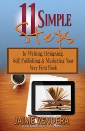 book 11 Simple Steps: To Writing, Designing, Self-Publishing & Marketing Your Very First Book