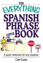 book The Everything Spanish Phrase Book: A Quick Reference for Any Situation