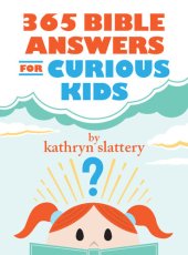 book 365 Bible Answers for Curious Kids: An If I Could Ask God Anything Devotional