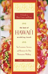 book The Best of Hawai'i Wedding Book: A Guide to Maui, Lanai, and Kauai - Top Locations, Services, and Resources for Your Destination Wedding