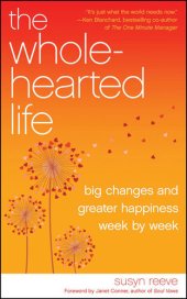 book The Wholehearted Life: Big Changes and Greater Happiness Week by Week