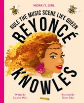 book Work It, Girl: Beyoncé Knowles: Rule the music scene like Queen