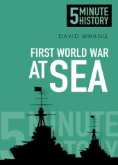 book First World War at Sea: 5 Minute History