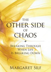 book The Other Side of Chaos: Breaking Through When Life Is Breaking Down