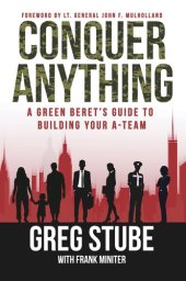 book Conquer Anything: A Green Beret's Guide to Building Your A-Team