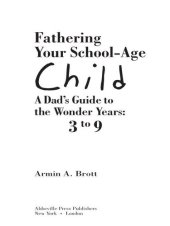 book Fathering Your School-Age Child: A Dad's Guide to the Wonder Years: 3 to 9