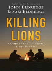 book Killing Lions: A Guide Through the Trials Young Men Face