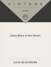 book Daisy Bates in the Desert: A Woman's Life Among the Aborigines