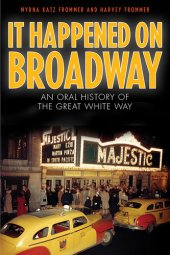 book It Happened on Broadway: An Oral History of the Great White Way