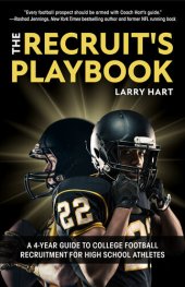 book The Recruit's Playbook: A 4-Year Guide to College Football Recruitment for High School Athletes (Guide to Winning a Football Scholarship)