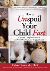 book How to Unspoil Your Child Fast: A Speedy, Complete Guide to Contented Children and Happy Parents