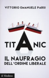 book Titanic. Il naufragio dell'ordine liberale