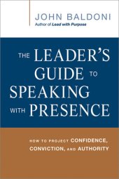 book The Leader's Guide to Speaking with Presence: How to Project Confidence, Conviction, and Authority