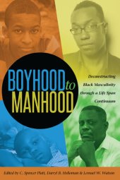 book Boyhood to Manhood: Deconstructing Black Masculinity through a Life Span Continuum