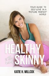 book Healthy Is the New Skinny: Your Guide to Self-Love in a  Picture Perfect  World