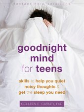 book Goodnight Mind for Teens: Skills to Help You Quiet Noisy Thoughts and Get the Sleep You Need