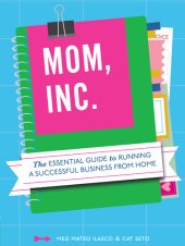 book Mom, Inc.: The Essential Guide to Running a Successful Business from Home